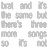 Brat and it's the same but there's three more songs so it's not