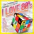 I Love 80's