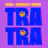Tra Tra