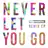 Never Let You Go (Remixes)