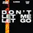 Don't Let Me Let Go