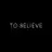 To Believe