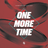 One More Time
