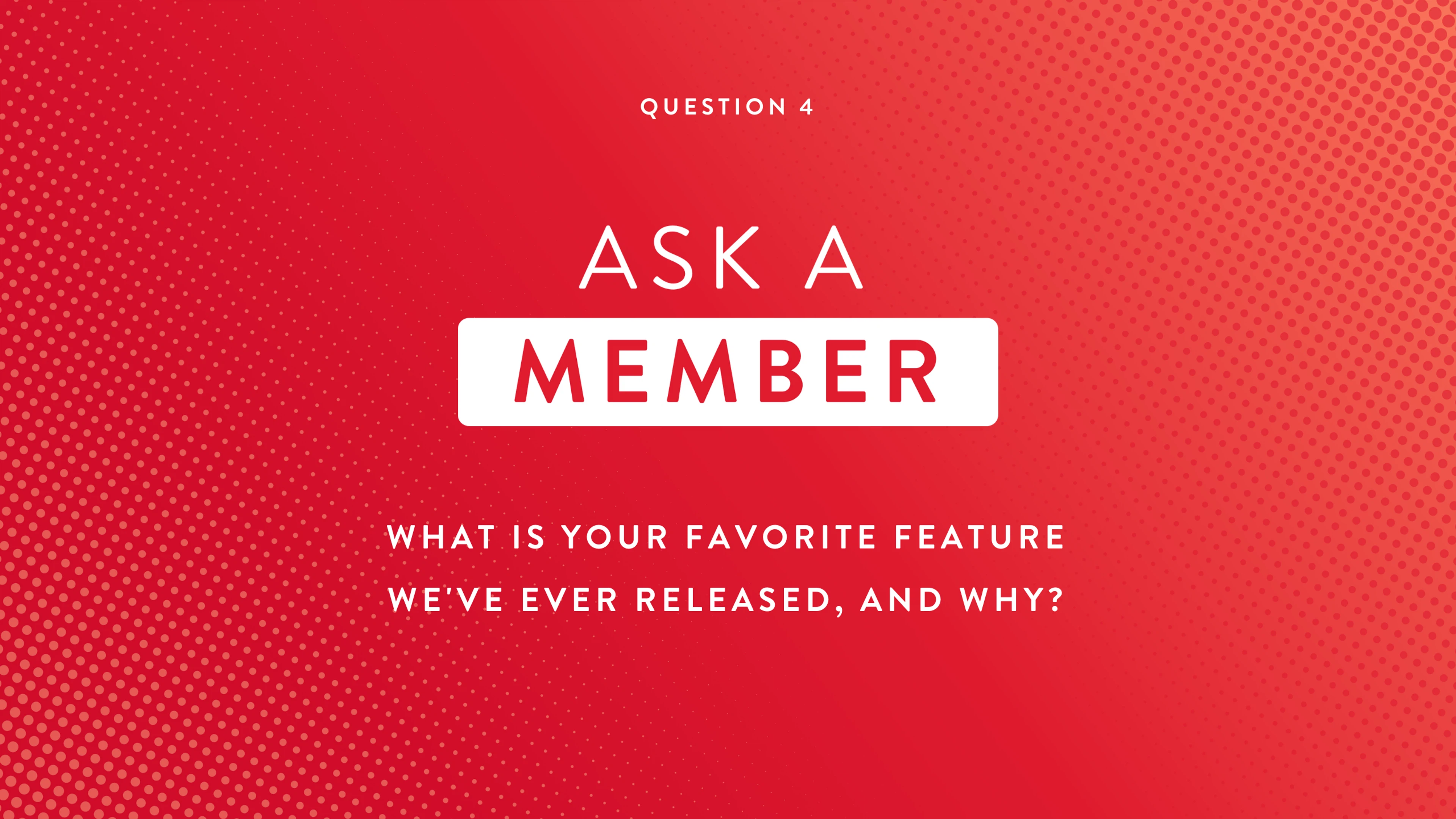 Ask A Member: Question 4